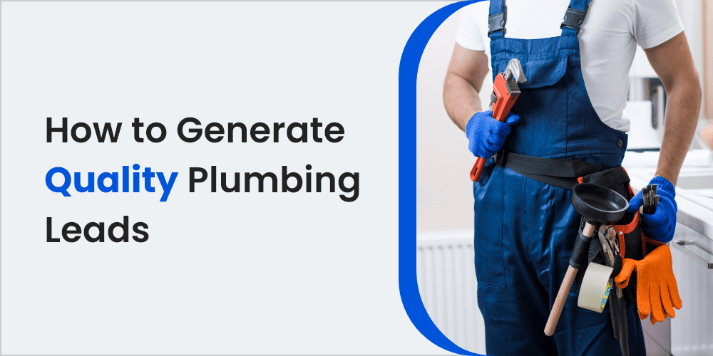 Plumbing Leads: Strategies for Generating and Converting Quality Leads in the Plumbing Industry